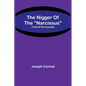 The Nigger Of The "Narcissus": A Tale Of The Forecastle - Paperback