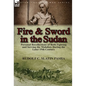 Fire and Sword in the Sudan: Personal Recollections of Both Fighting and Serving the Mahdists During the Later 19th Century - Hardcover
