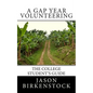 A Gap Year Volunteering: The College Student's Guide - Paperback