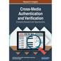 Cross-Media Authentication and Verification: Emerging Research and Opportunities - Paperback