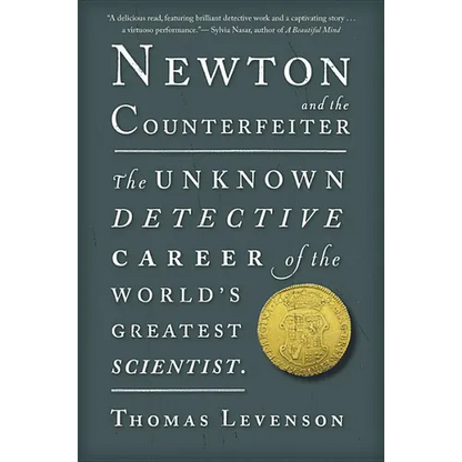Newton and the Counterfeiter: The Unknown Detective Career of the World's Greatest Scientist - Paperback