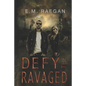 Defy The Ravaged: A Dystopian Romance - Paperback