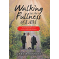 Walking in the Fullness of I Am: Awakening the Story of Us and the Gospel of the Kingdom - Hardcover