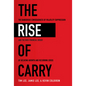 The Rise of Carry: The Dangerous Consequences of Volatility Suppression and the New Financial Order of Decaying Growth and Recurring Crisis - Hardcover