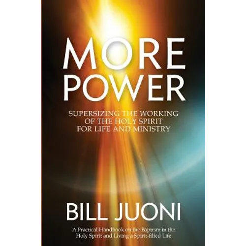 More Power: Supersizing the Working of the Holy Spirit for Life and Ministry - Paperback