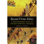 Beyond Virtue Ethics: A Contemporary Ethic of Ancient Spiritual Struggle - Paperback
