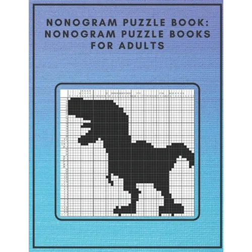 Nonogram Puzzle Book: Nonogram Puzzle Books for Adults: Nonogram Puzzle Books Hard Nonogram Dinosaur and Cat Puzzle Book - Paperback
