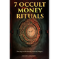 7 Occult Money Rituals: The Keys to Authentic Financial Magick - Paperback