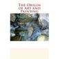 The Origin of Art and Painting - Paperback