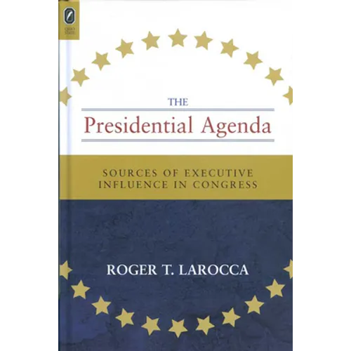 Presidential Agenda: Sources of Executive Influence in Congress - Paperback