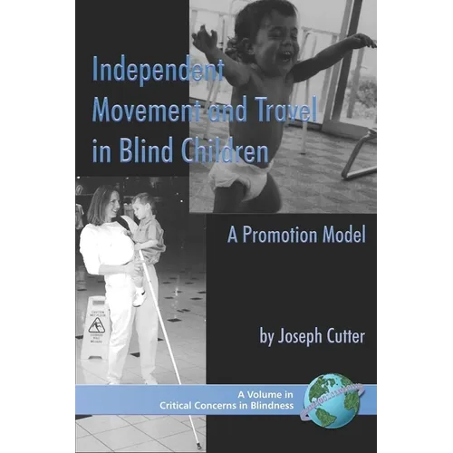 Independent Movement and Travel in Blind Children: A Promotion Model - Paperback