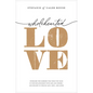 Wholehearted Love: Overcome the Barriers That Hold You Back in Your Relationship with God and Others--And Delight in Feeling Safe, Seen, and Loved - Paperback