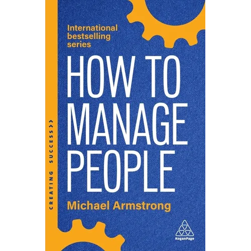 How to Manage People: Fast, Effective Management Skills That Really Get Results - Hardcover