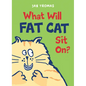 What Will Fat Cat Sit On? - Hardcover
