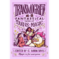 Transmogrify!: 14 Fantastical Tales of Trans Magic - Hardcover