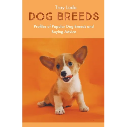 Dog Breeds: Profiles of Popular Dog Breeds and Buying Advice - Paperback