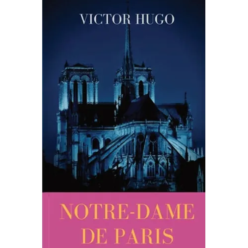 Notre-Dame de Paris: A French Gothic novel by Victor Hugo - Paperback