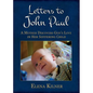 Letters to John Paul: A Mother Discovers God's Love in Her Suffering Child - Paperback