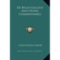 De Bello Gallico And Other Commentaries - Hardcover