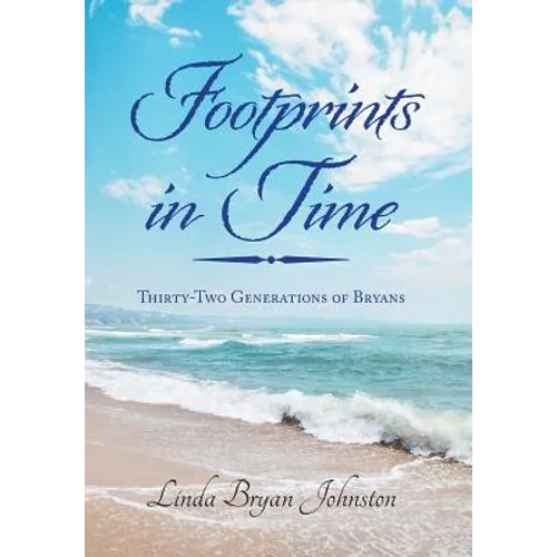 Footprints in Time: Thirty-Two Generations of Bryans - Hardcover