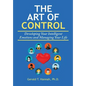 The Art of Control: Developing Your Intelligent Emotions and Managing Your Life - Hardcover