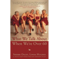 What We Talk about When We're Over 60 - Paperback