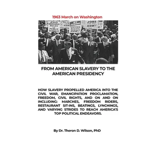From American Slavery to the American Presidency: How Slavery Propelled America Into the Civil War, Emancipation Proclamation, Freedom, Civil Rights, - Hardcover