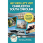 Hey Kids! Let's Visit Charleston South Carolina: Fun, Facts and Amazing Discoveries for Kids - Paperback