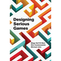Designing Serious Games - Hardcover