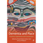 Dementia and Place: Practices, Experiences and Connections - Paperback