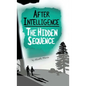 After Intelligence: The Hidden Sequence - Hardcover