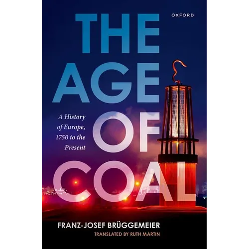 The Age of Coal: A History of Europe, 1750 to the Present - Hardcover