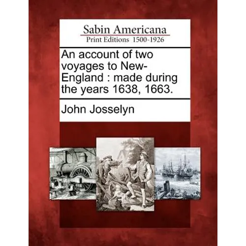 An Account of Two Voyages to New-England: Made During the Years 1638, 1663. - Paperback