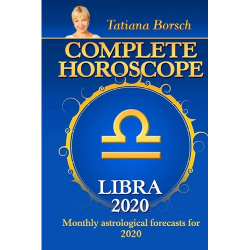 Complete Horoscope LIBRA 2020: Monthly Astrological Forecasts for 2020 - Paperback
