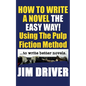 How To Write A Novel The Easy Way Using The Pulp Fiction Method To Write Better Novels: Writing Skills - Paperback