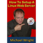 How To Setup A Linux Web Server - Paperback