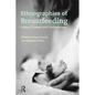 Ethnographies of Breastfeeding: Cultural Contexts and Confrontations - Paperback