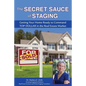 The Secret Sauce of Staging: Getting Your Home Ready to Command Top Dollar in the Real Estate Market - Paperback