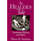 The Healer's Tale: Transforming Medicine and Culture - Paperback