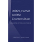 Politics, Humor and the Counterculture; Laughter in the Age of Decay - Hardcover
