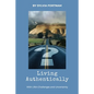 Living Authentically: With Life's Challenges and Uncertainty - Paperback