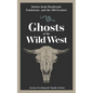 Ghosts of the Wild West: Stories from Deadwood, Tombstone, and the Old Frontier - Paperback