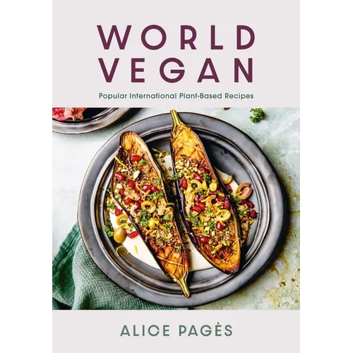World Vegan: Popular International Plant-Based Recipes - Hardcover