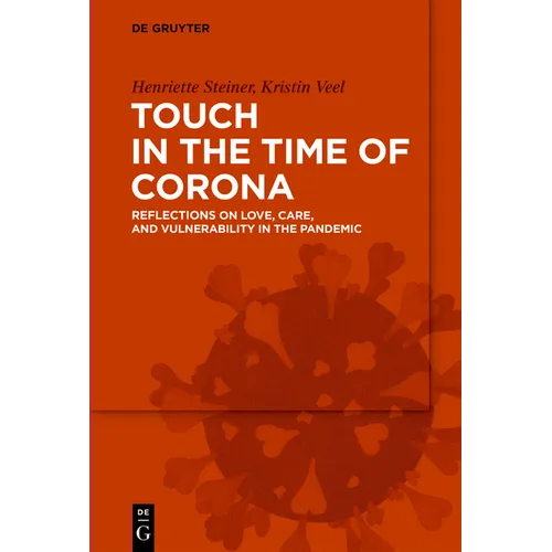 Touch in the Time of Corona: Reflections on Love, Care, and Vulnerability in the Pandemic - Paperback