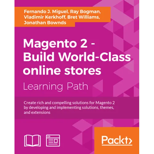 Magento 2 - Build World-Class online stores: Create rich and compelling solutions for Magento 2 by developing and implementing solutions, themes, and - Paperback