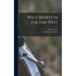 Wild Sports in the far West - Hardcover