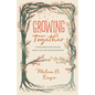 Growing Together: Taking Mentoring Beyond Small Talk and Prayer Requests - Paperback