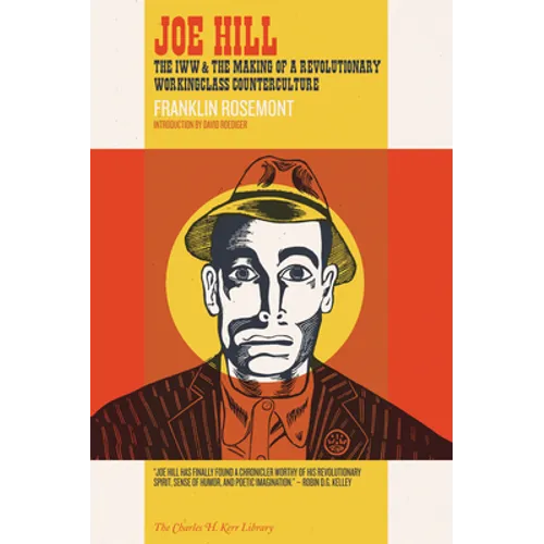 Joe Hill: The IWW & the Making of a Revolutionary Workingclass Counterculture - Paperback