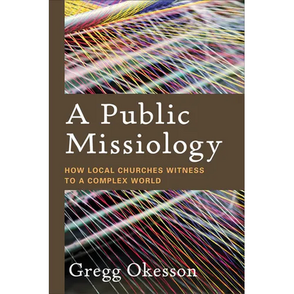 A Public Missiology: How Local Churches Witness to a Complex World - Paperback