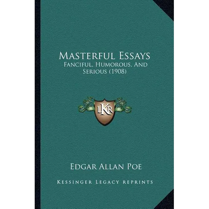 Masterful Essays: Fanciful, Humorous, And Serious (1908) - Paperback